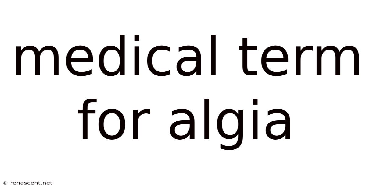 Medical Term For Algia