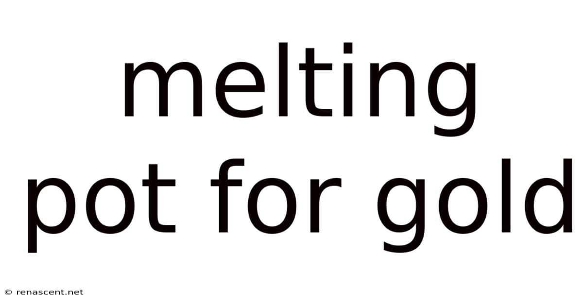 Melting Pot For Gold