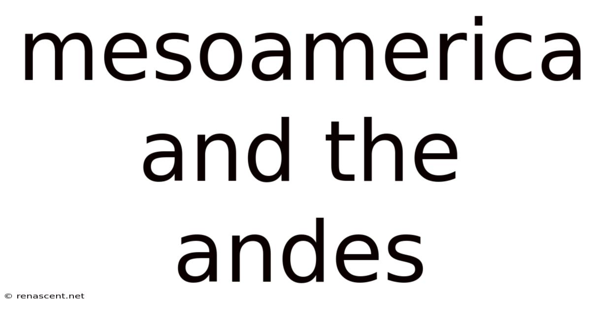 Mesoamerica And The Andes