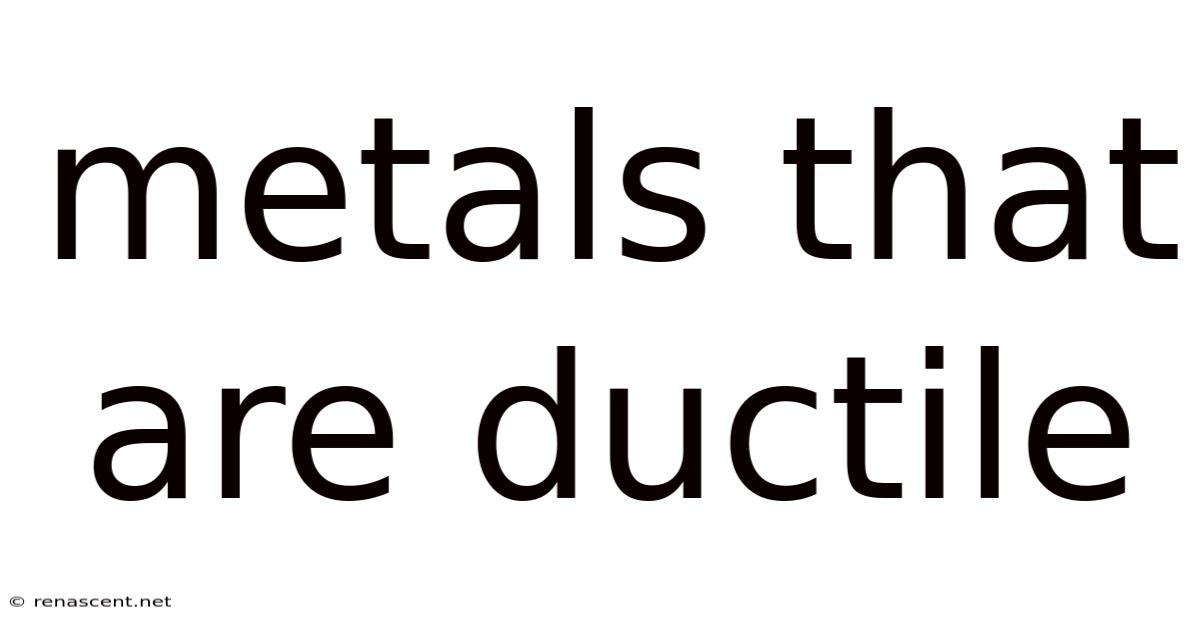 Metals That Are Ductile