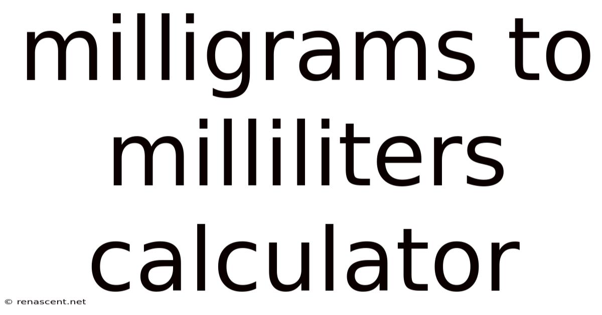 Milligrams To Milliliters Calculator