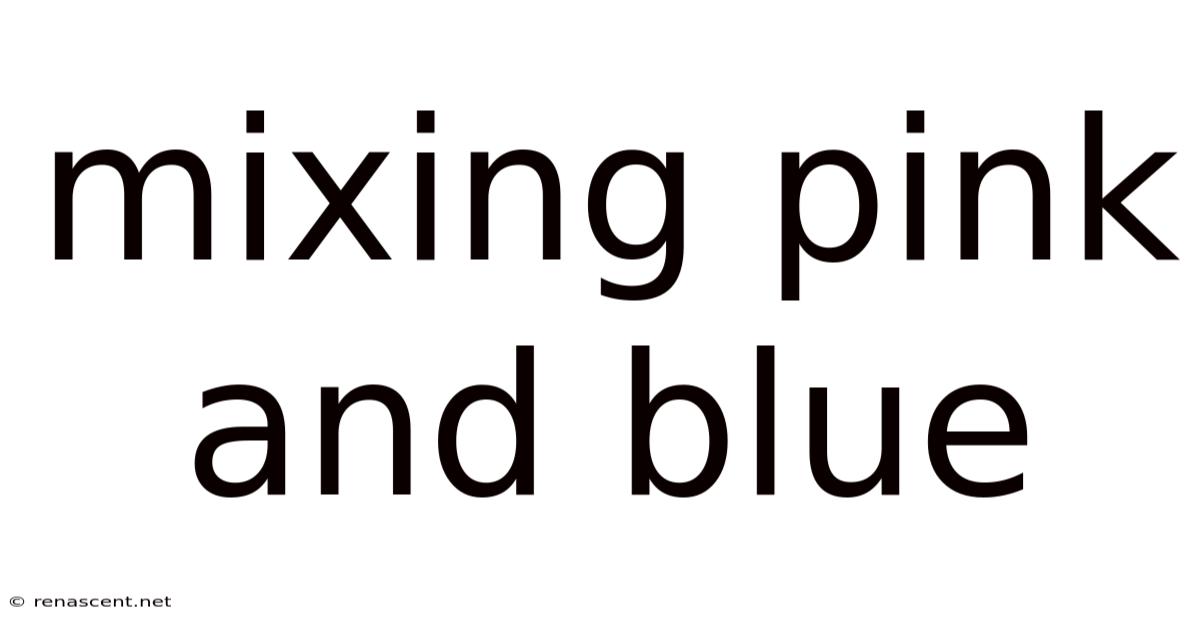 Mixing Pink And Blue