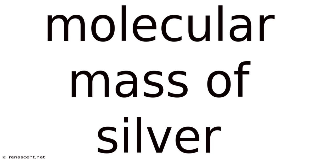 Molecular Mass Of Silver