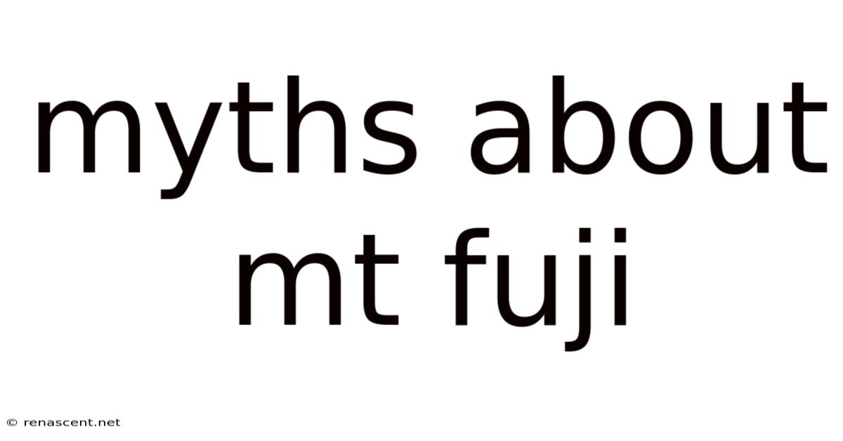 Myths About Mt Fuji