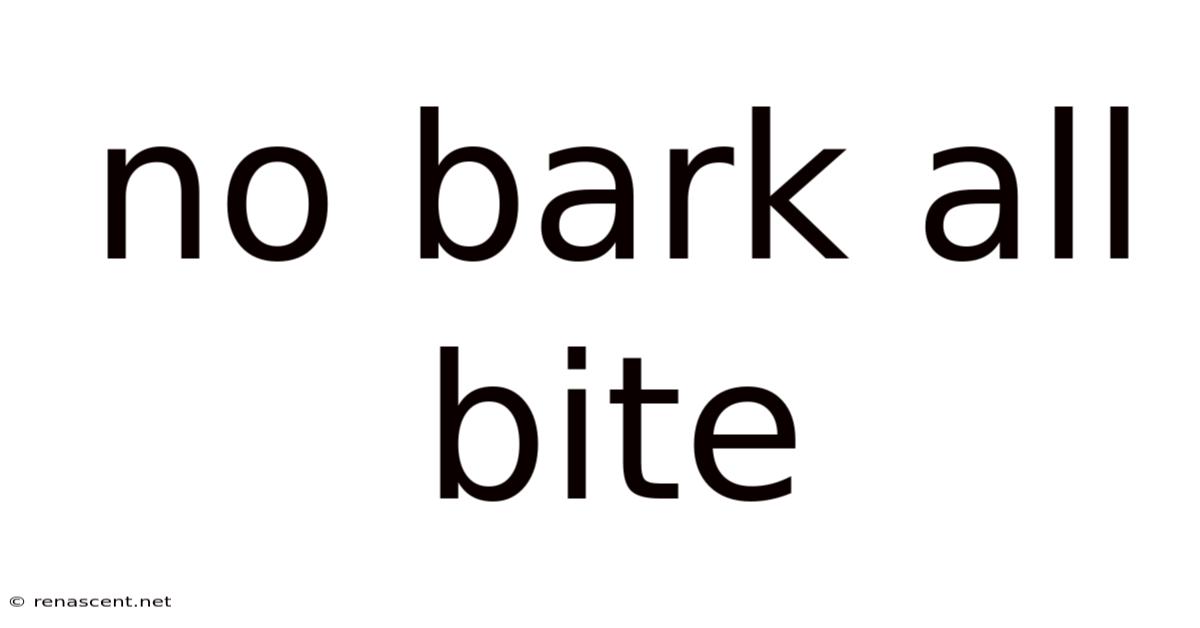 No Bark All Bite