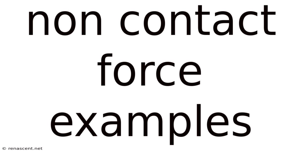 Non Contact Force Examples