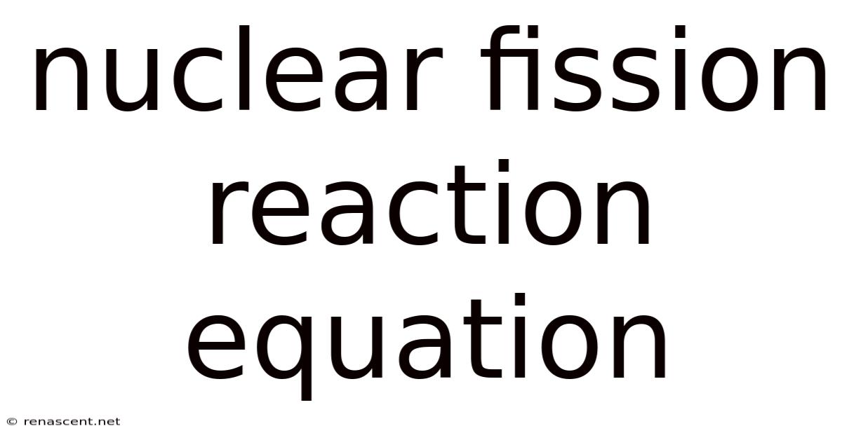 Nuclear Fission Reaction Equation