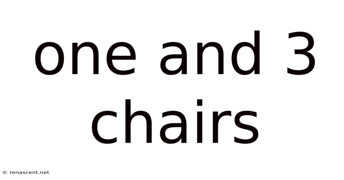 One And 3 Chairs