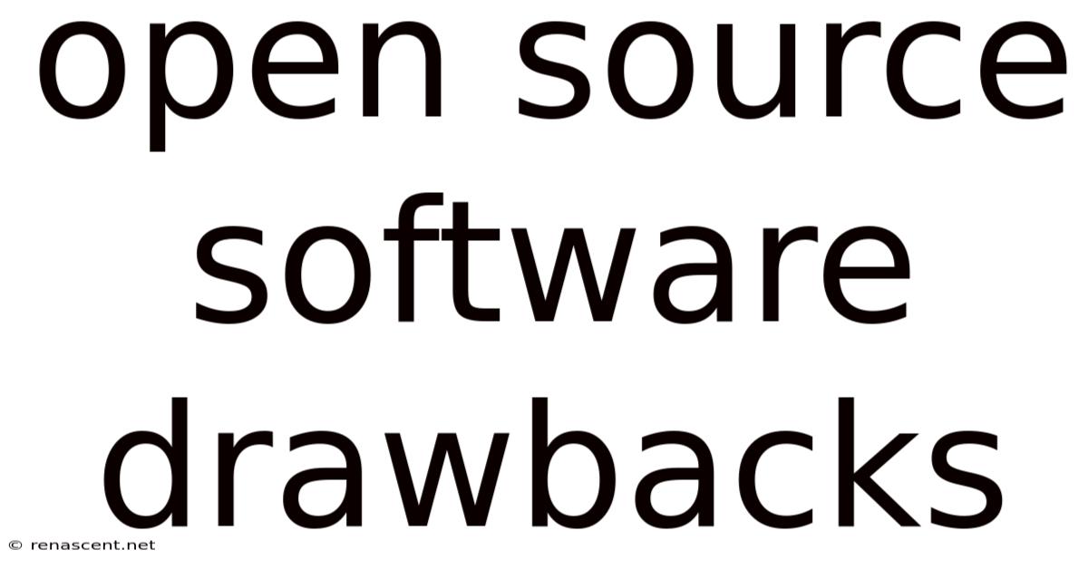 Open Source Software Drawbacks