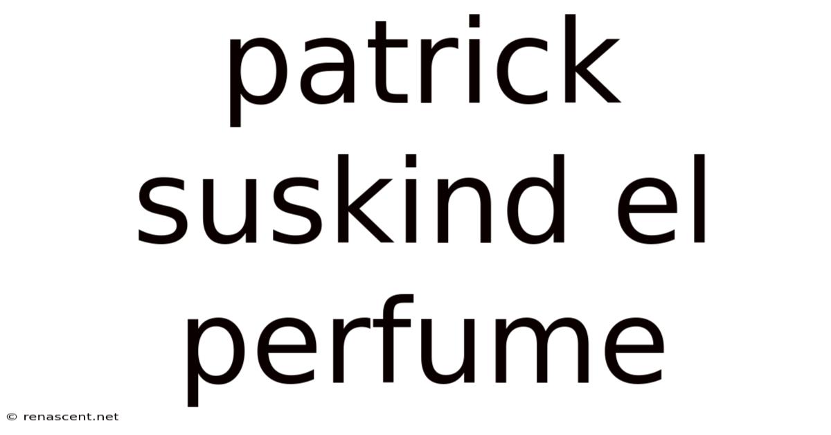 Patrick Suskind El Perfume