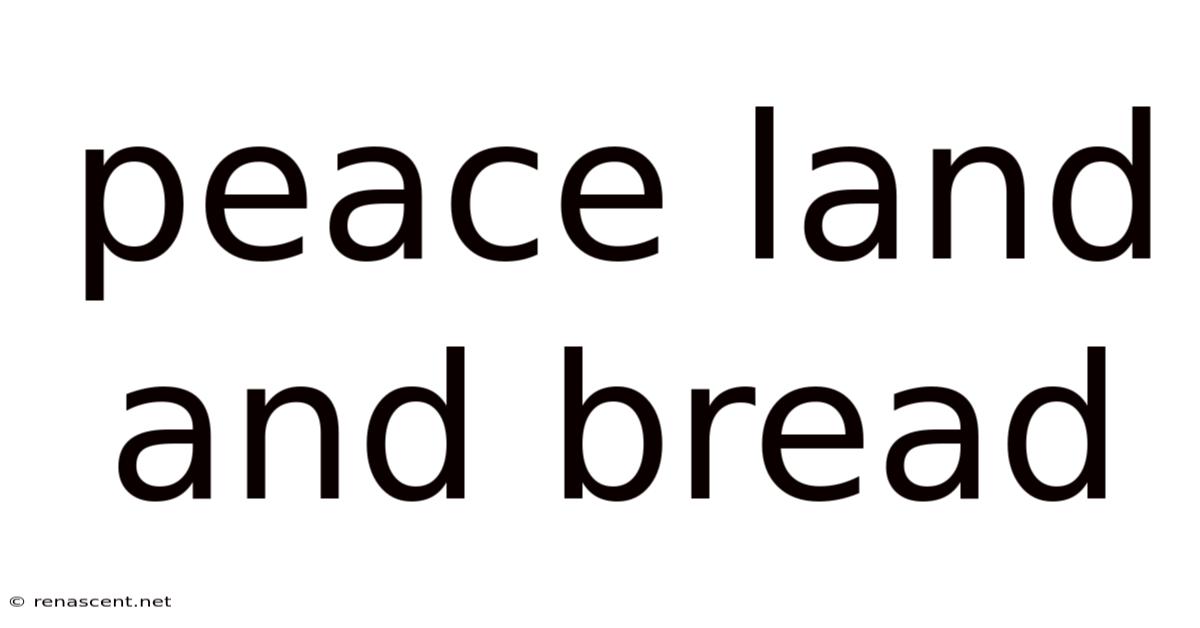 Peace Land And Bread