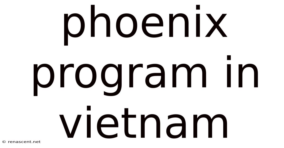 Phoenix Program In Vietnam