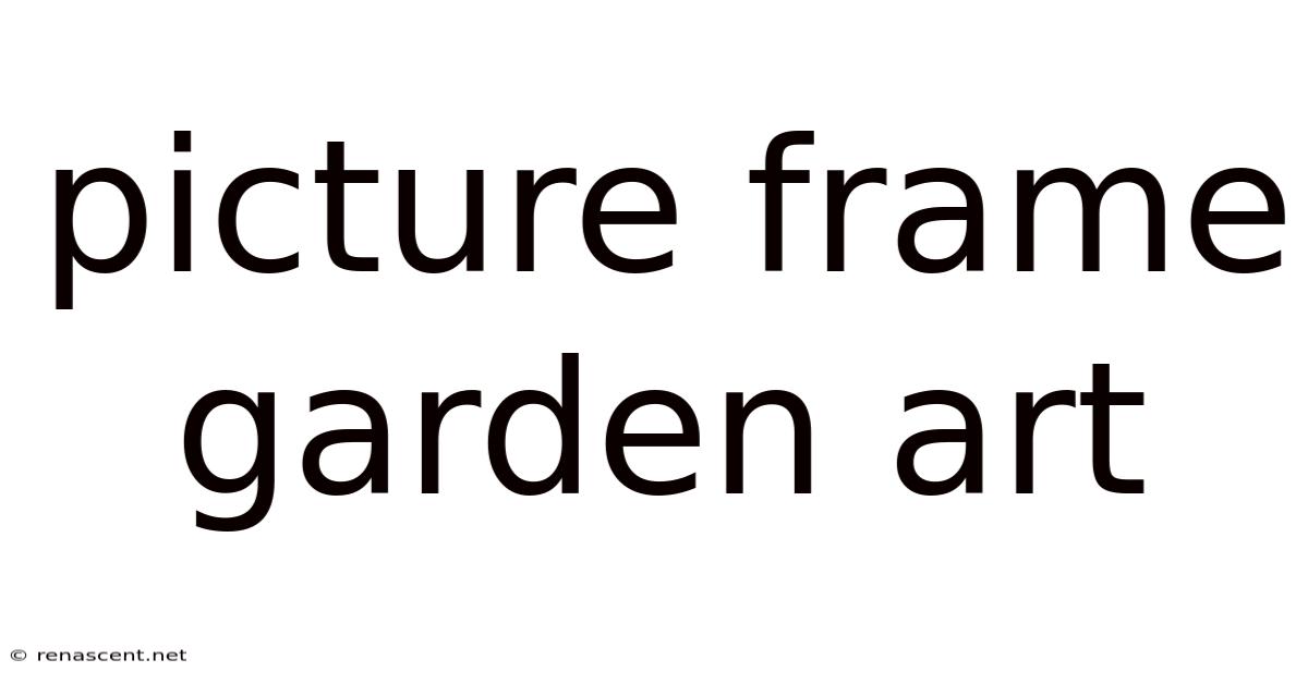 Picture Frame Garden Art