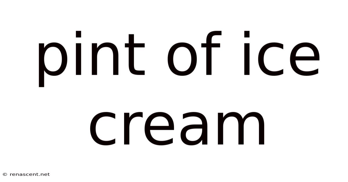 Pint Of Ice Cream