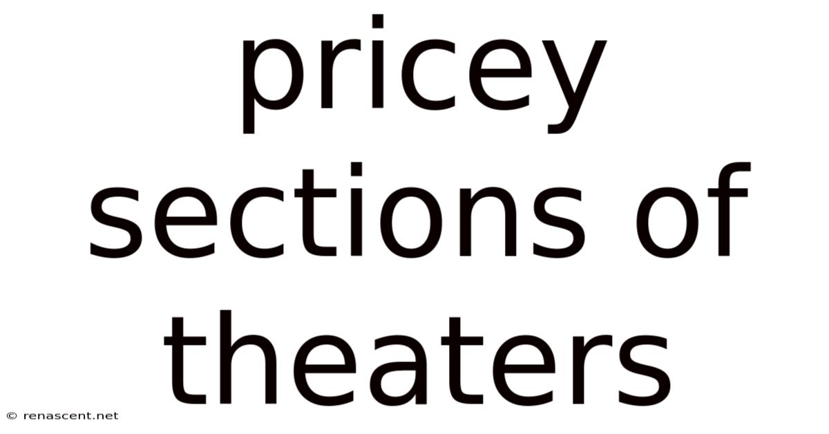 Pricey Sections Of Theaters