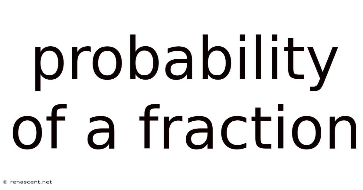 Probability Of A Fraction