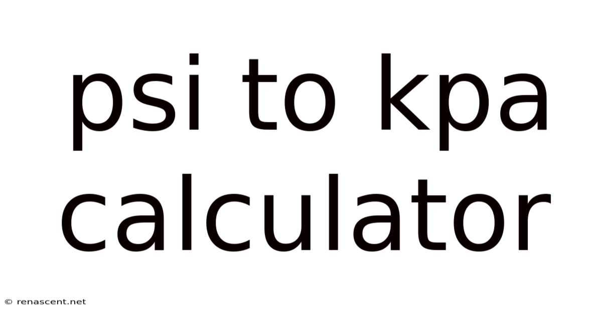 Psi To Kpa Calculator