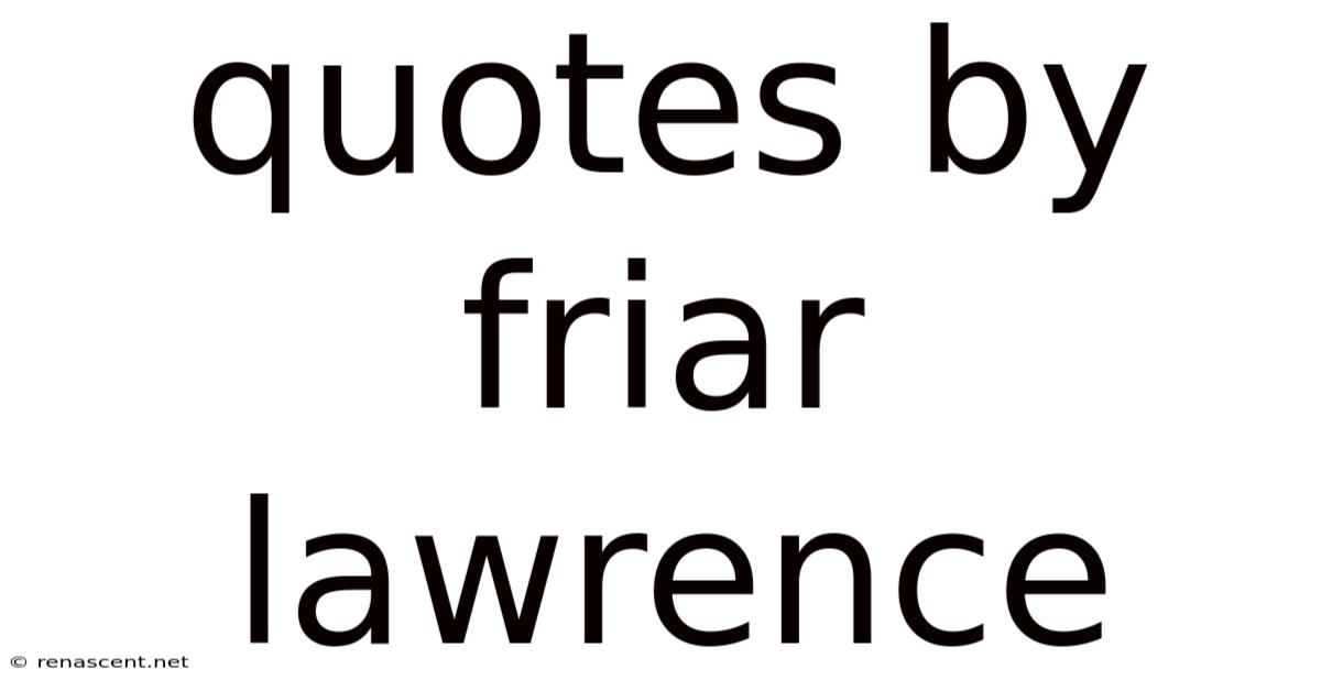 Quotes By Friar Lawrence