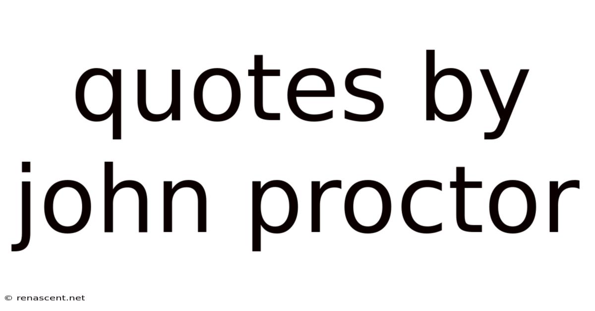 Quotes By John Proctor