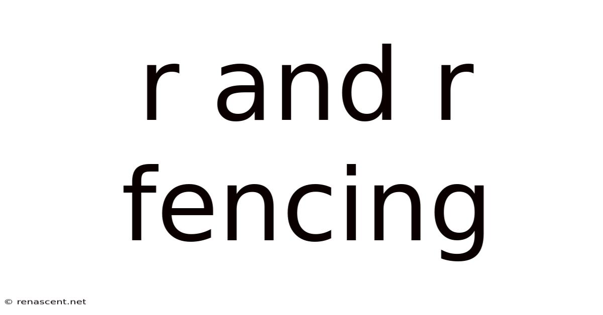 R And R Fencing