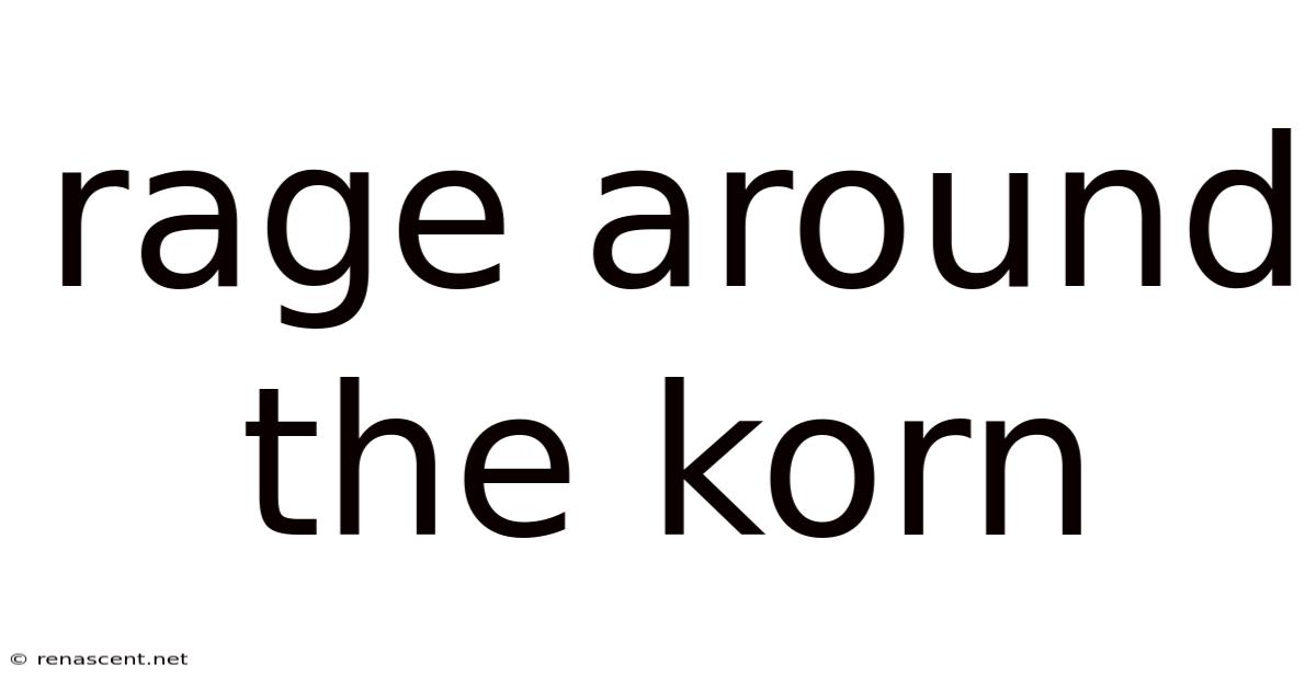 Rage Around The Korn
