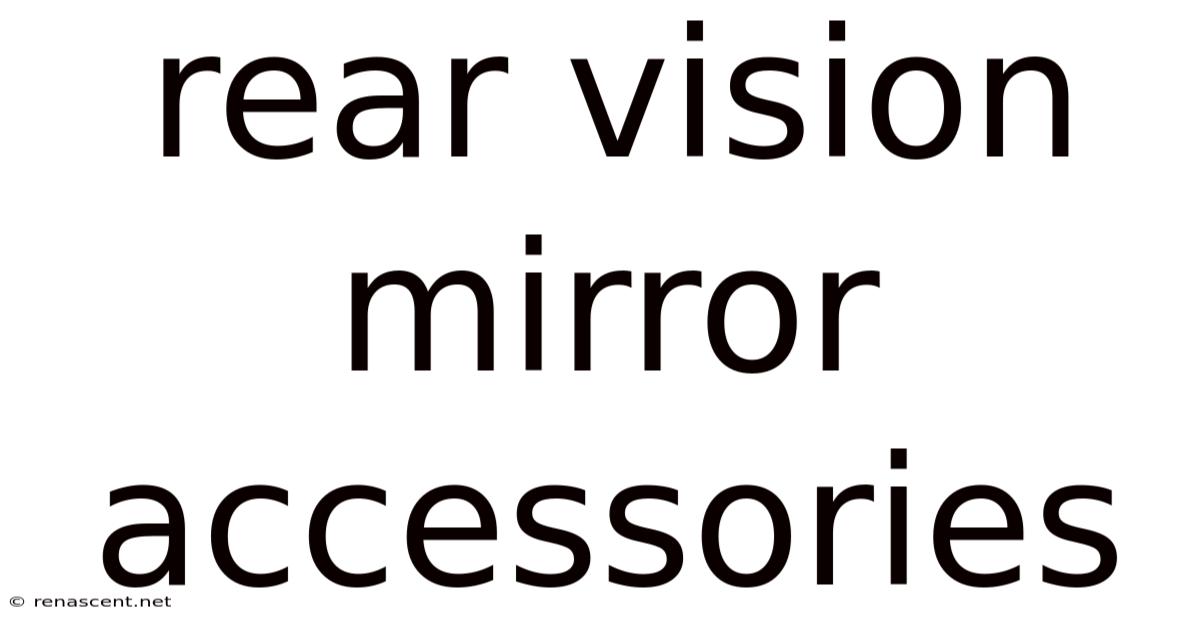Rear Vision Mirror Accessories