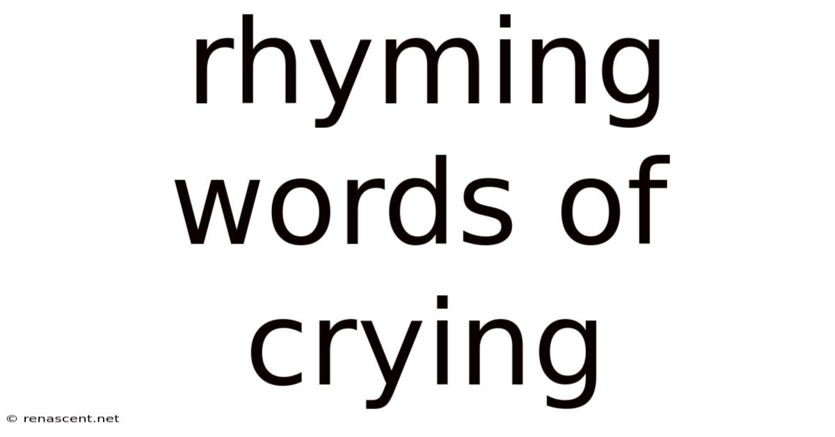 Rhyming Words Of Crying
