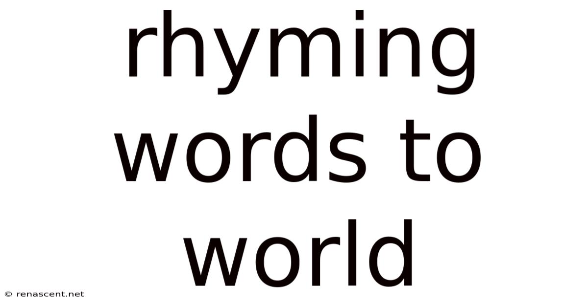 Rhyming Words To World