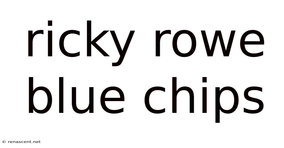 Ricky Rowe Blue Chips