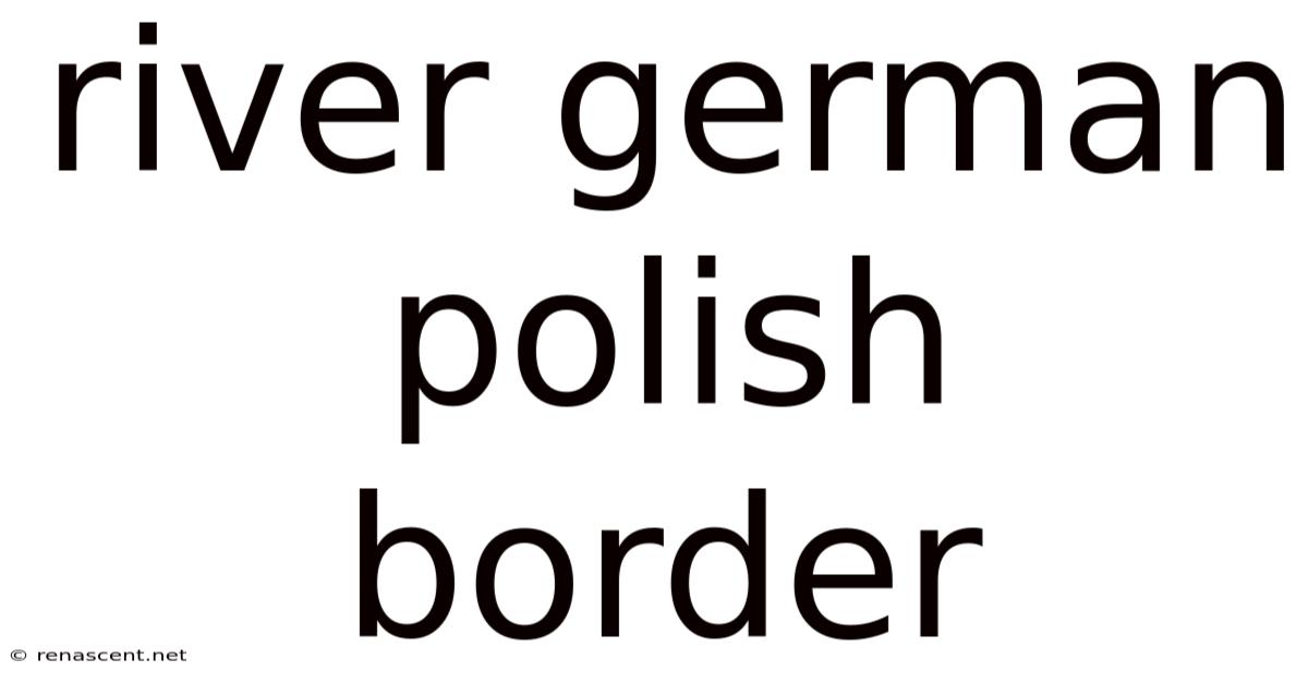River German Polish Border