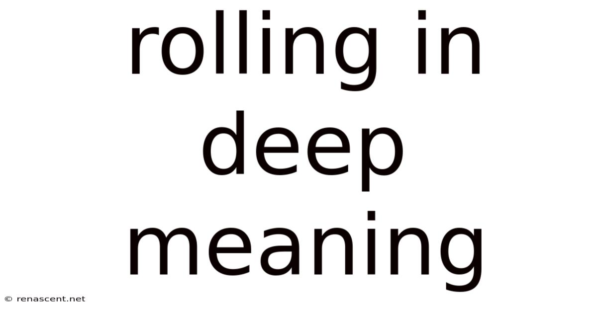 Rolling In Deep Meaning