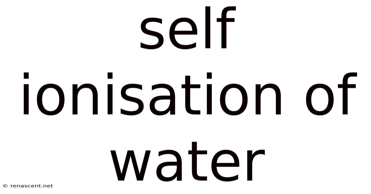 Self Ionisation Of Water