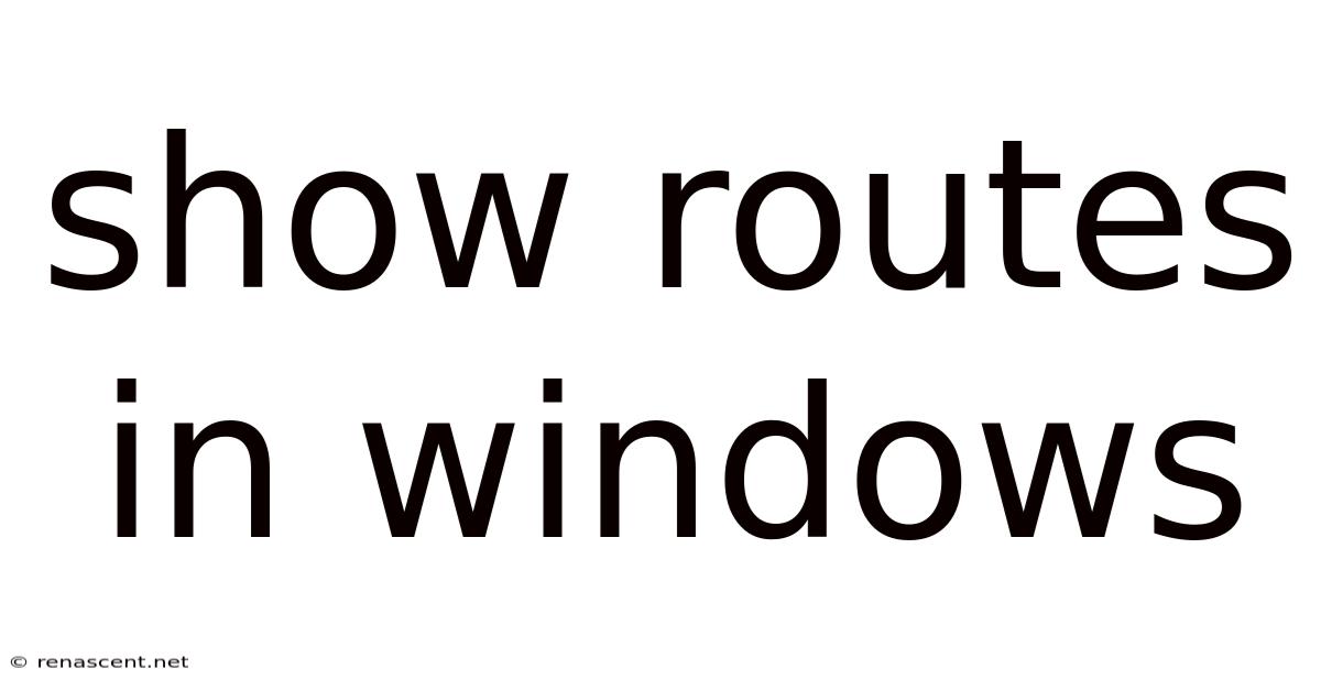 Show Routes In Windows