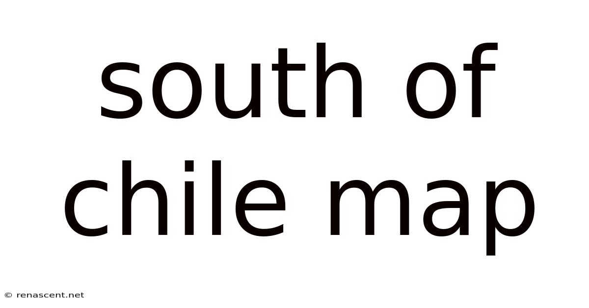 South Of Chile Map