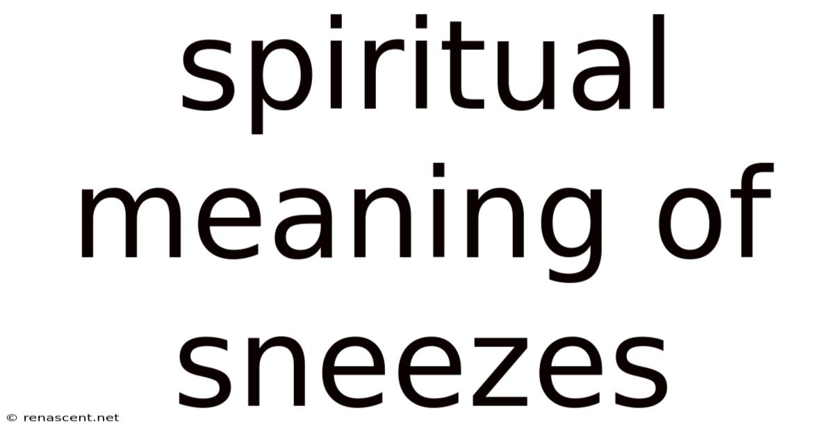 Spiritual Meaning Of Sneezes