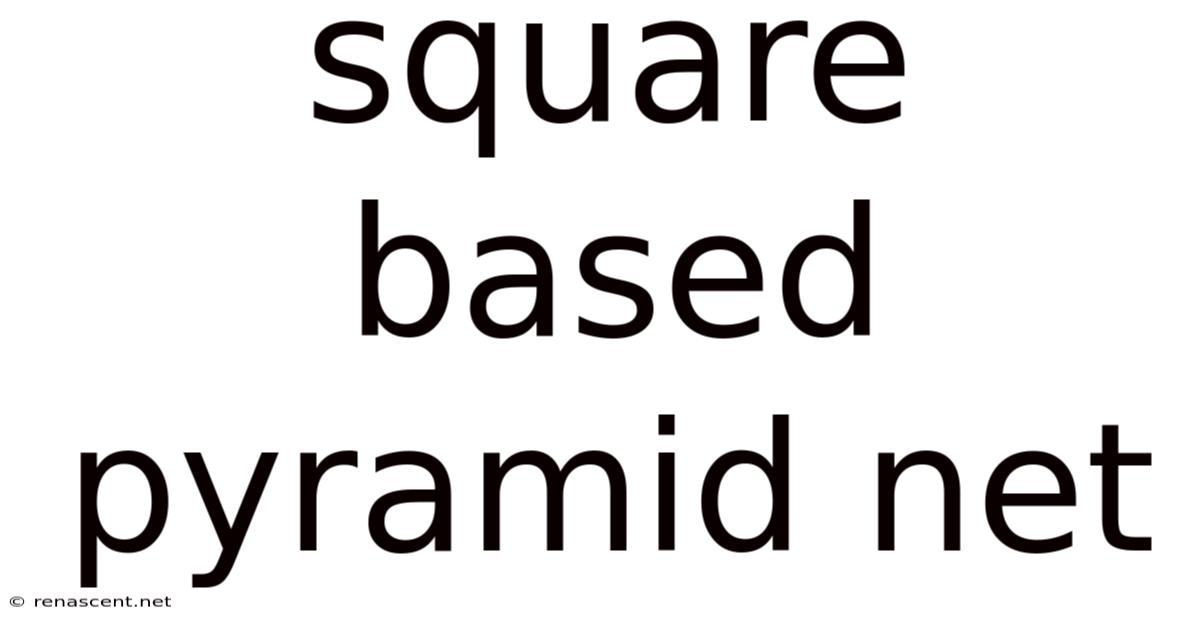 Square Based Pyramid Net