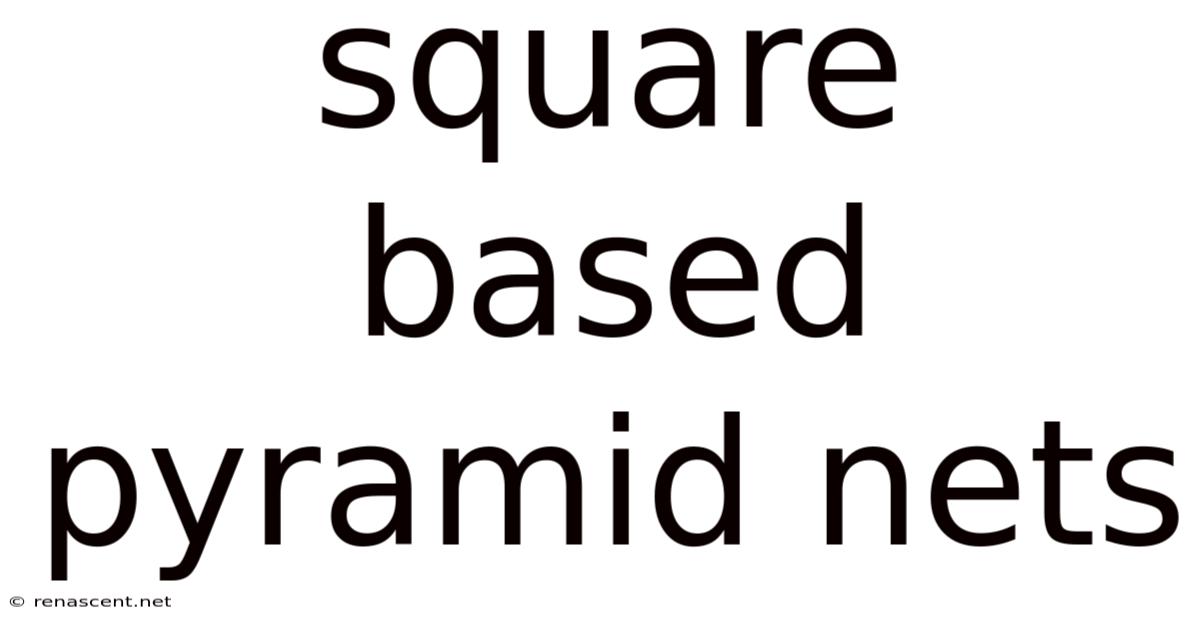Square Based Pyramid Nets