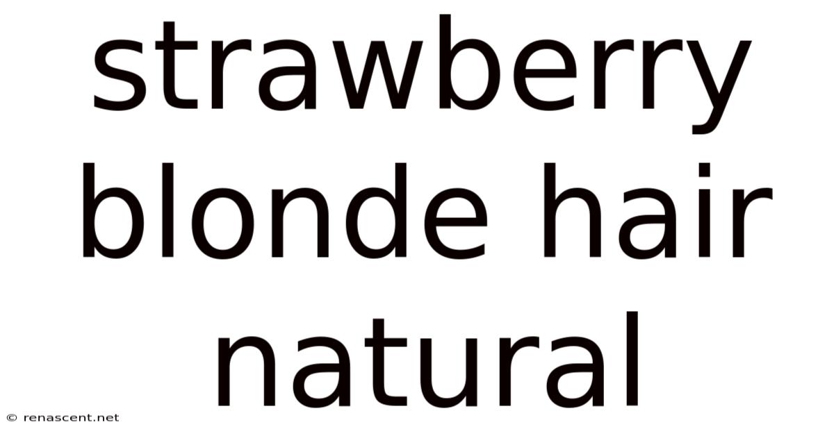 Strawberry Blonde Hair Natural