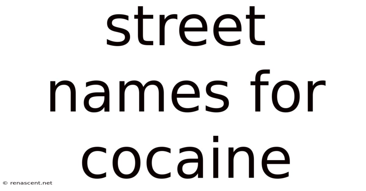 Street Names For Cocaine