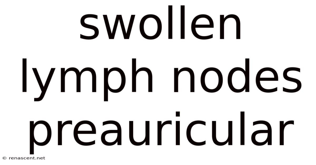 Swollen Lymph Nodes Preauricular
