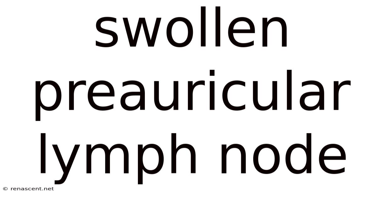 Swollen Preauricular Lymph Node