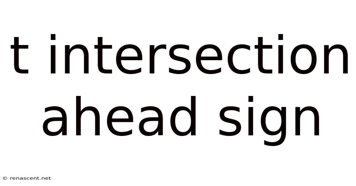 T Intersection Ahead Sign