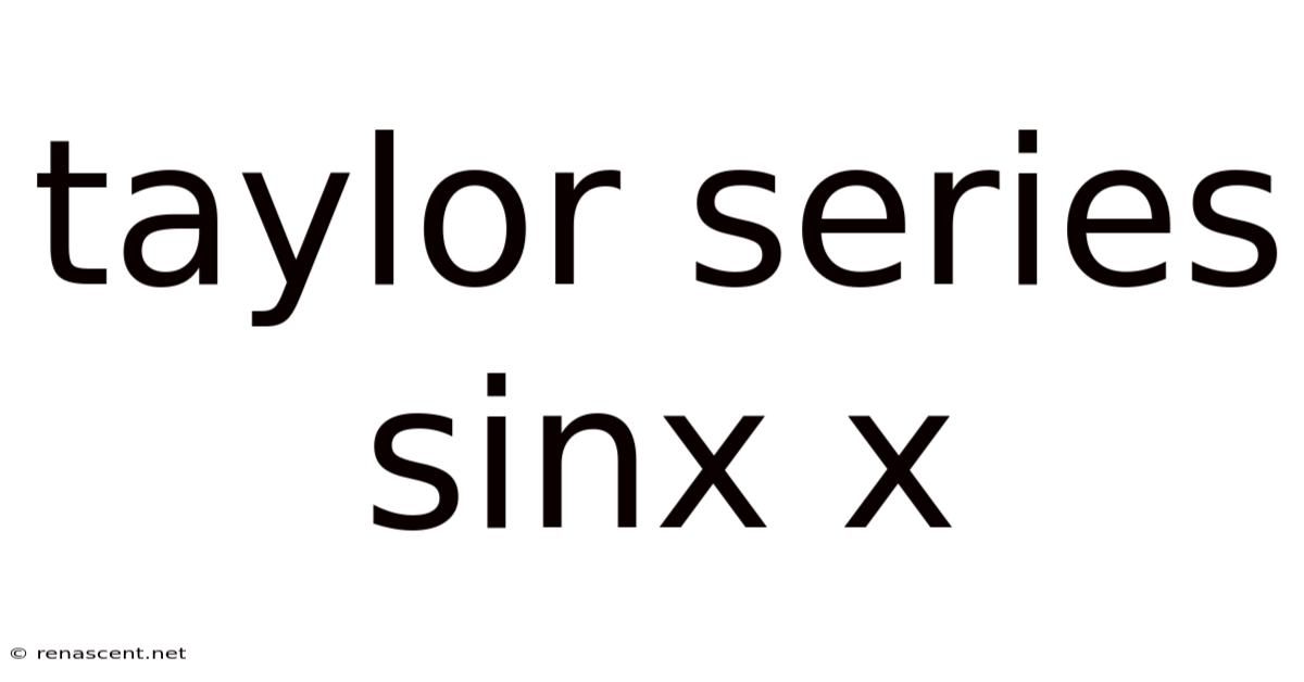 Taylor Series Sinx X