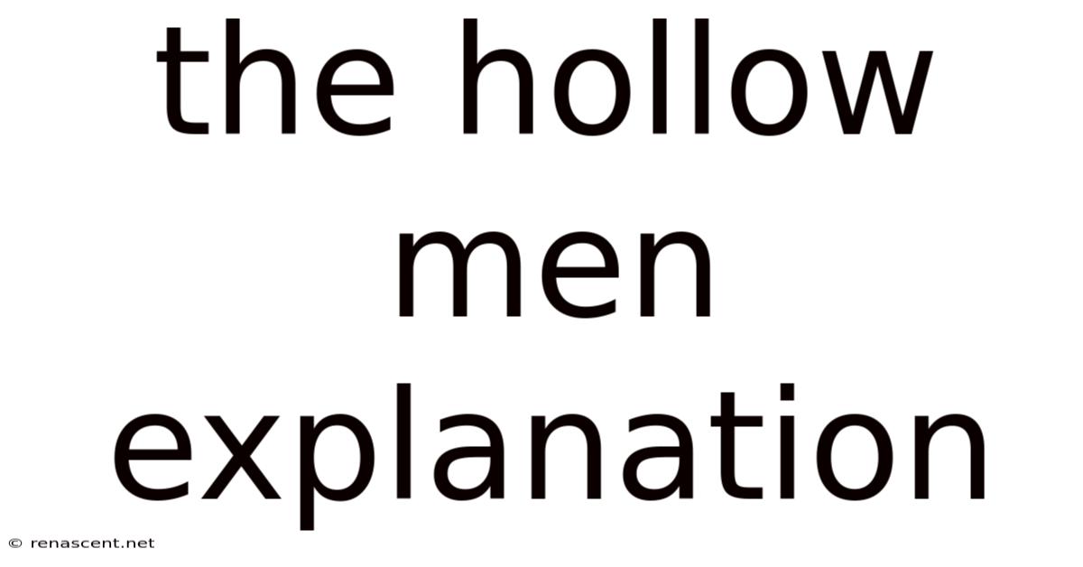 The Hollow Men Explanation