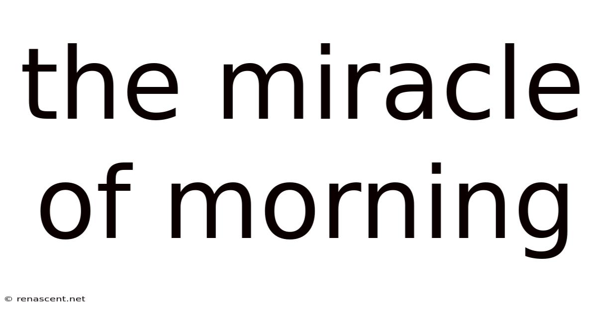 The Miracle Of Morning