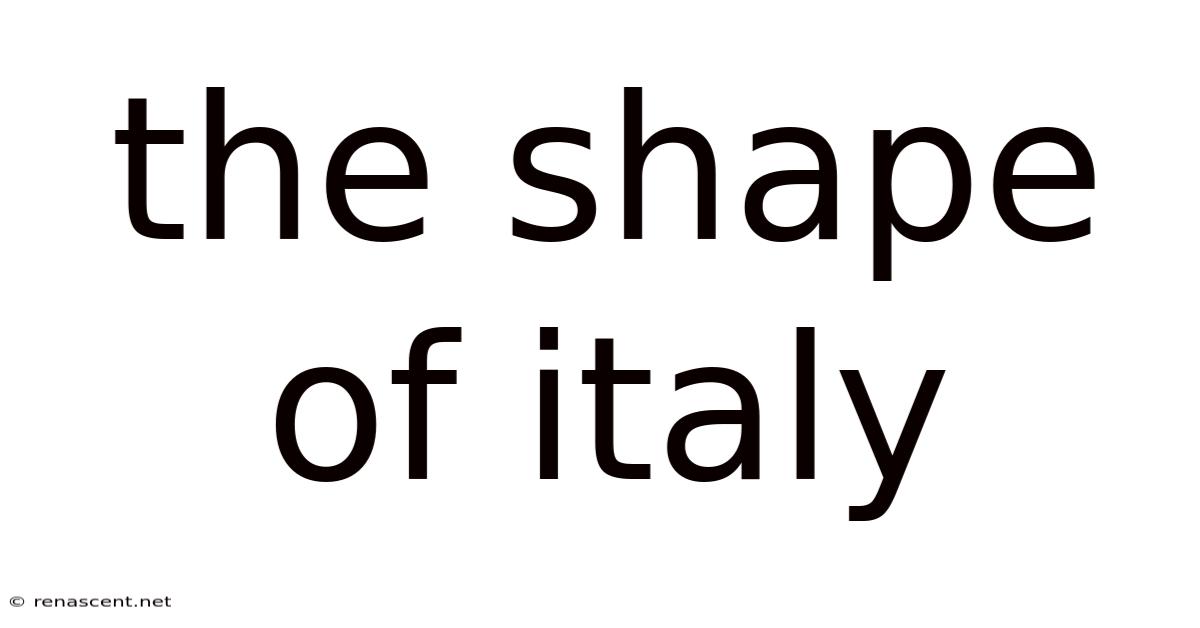 The Shape Of Italy
