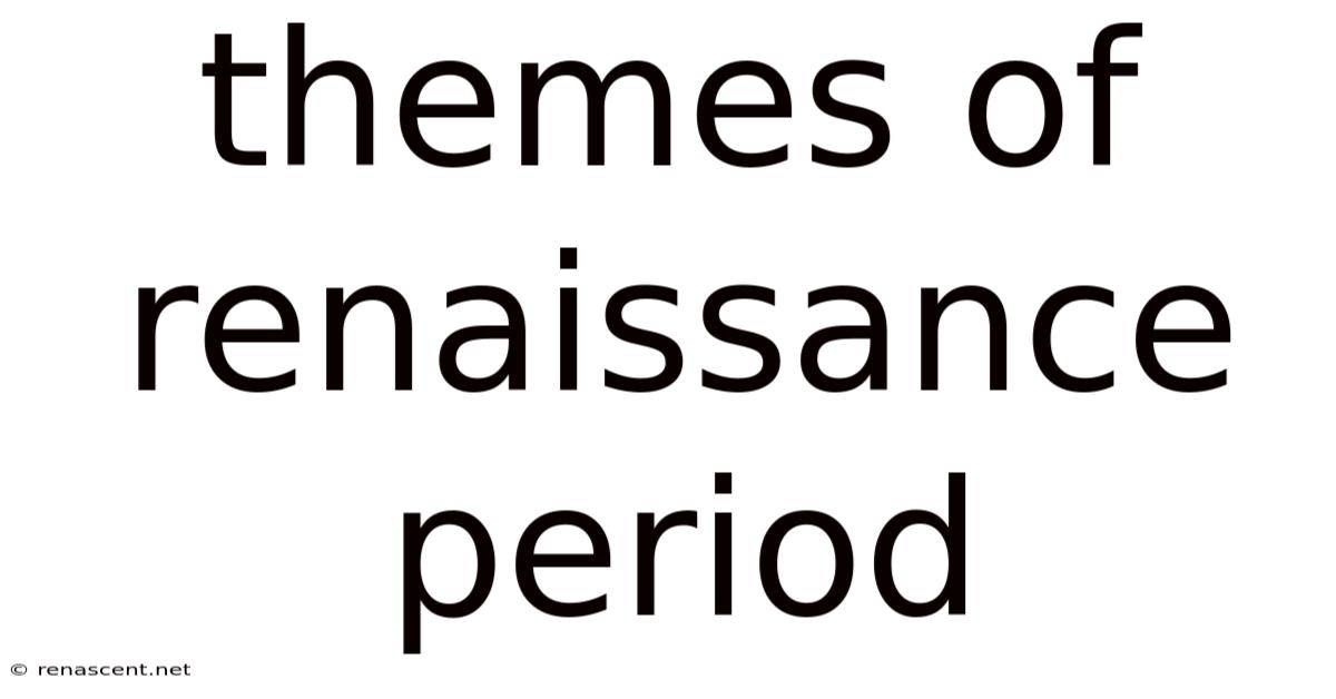 Themes Of Renaissance Period