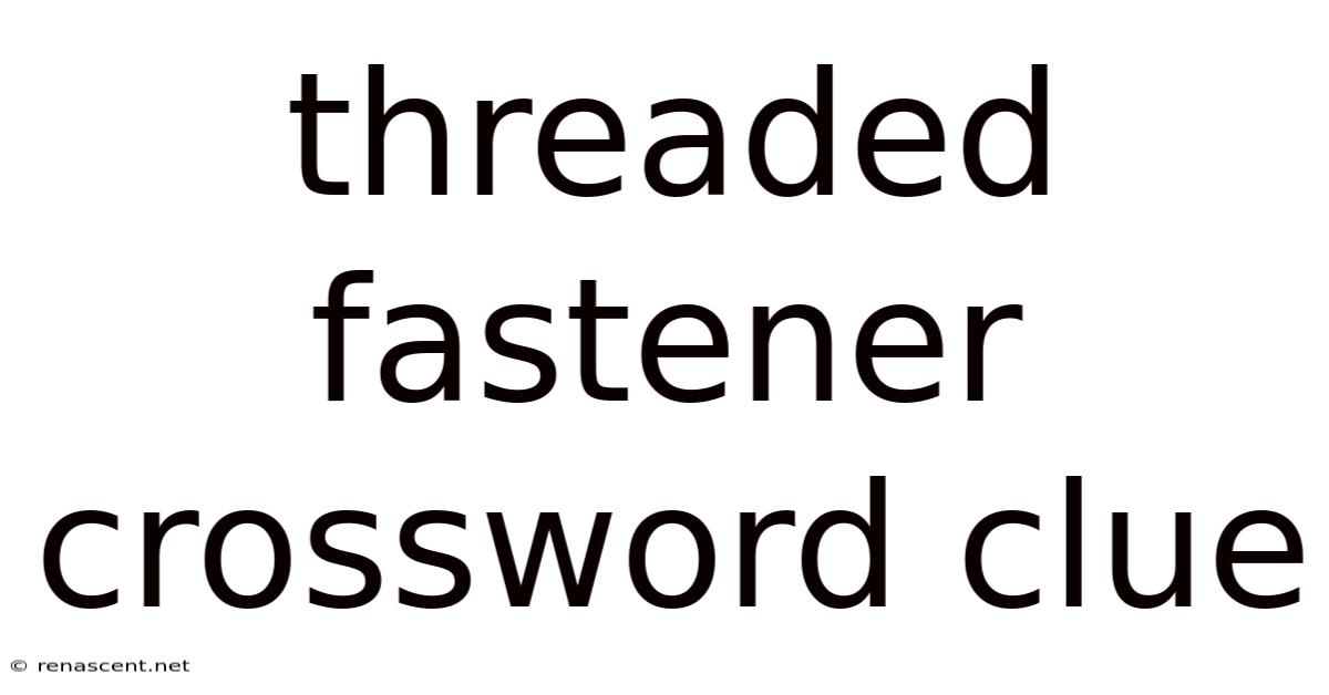 Threaded Fastener Crossword Clue