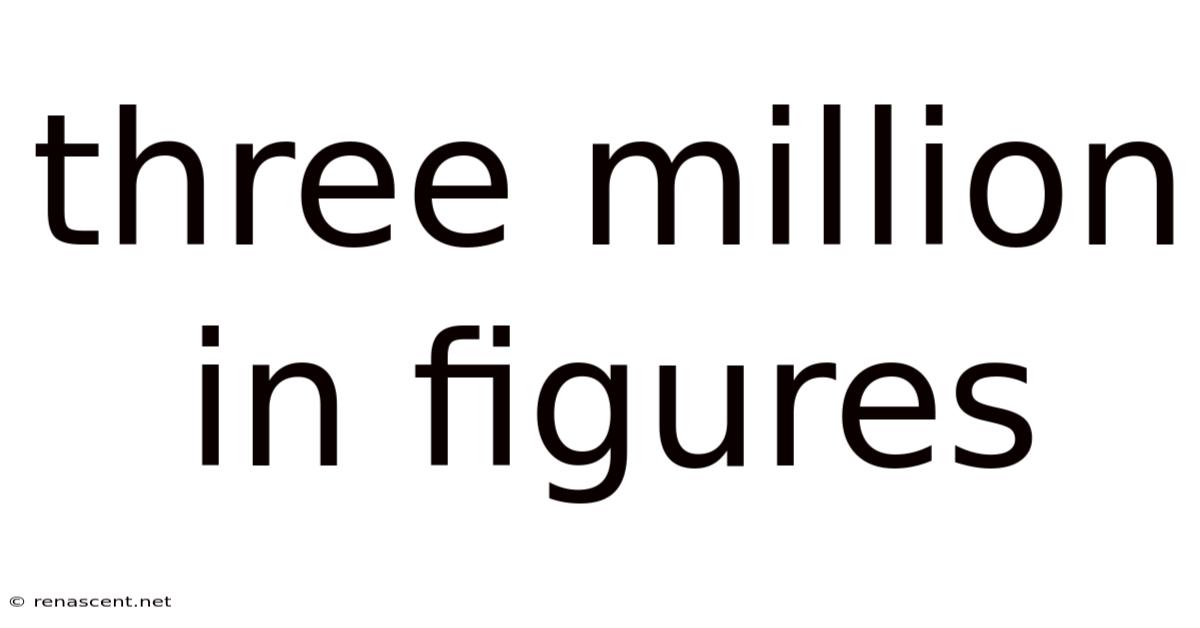 Three Million In Figures
