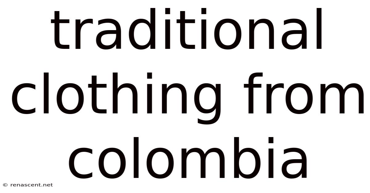 Traditional Clothing From Colombia